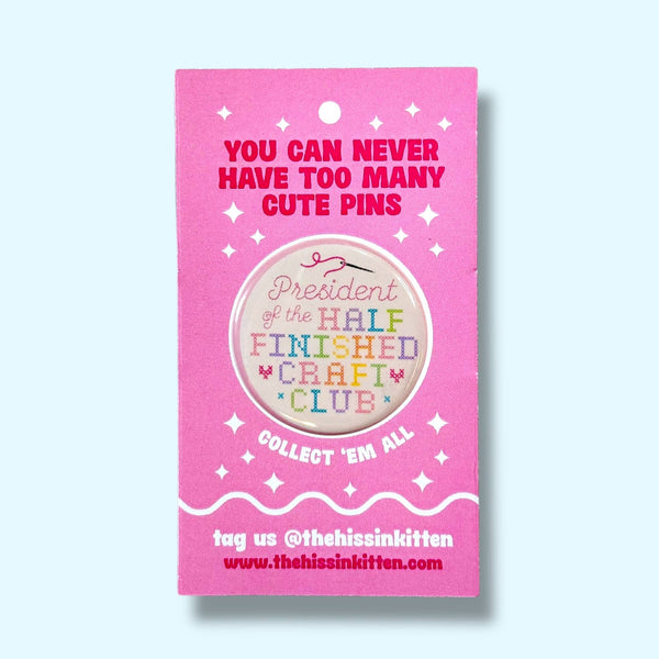 President of the Half Finished craft club Pin / 1.25"