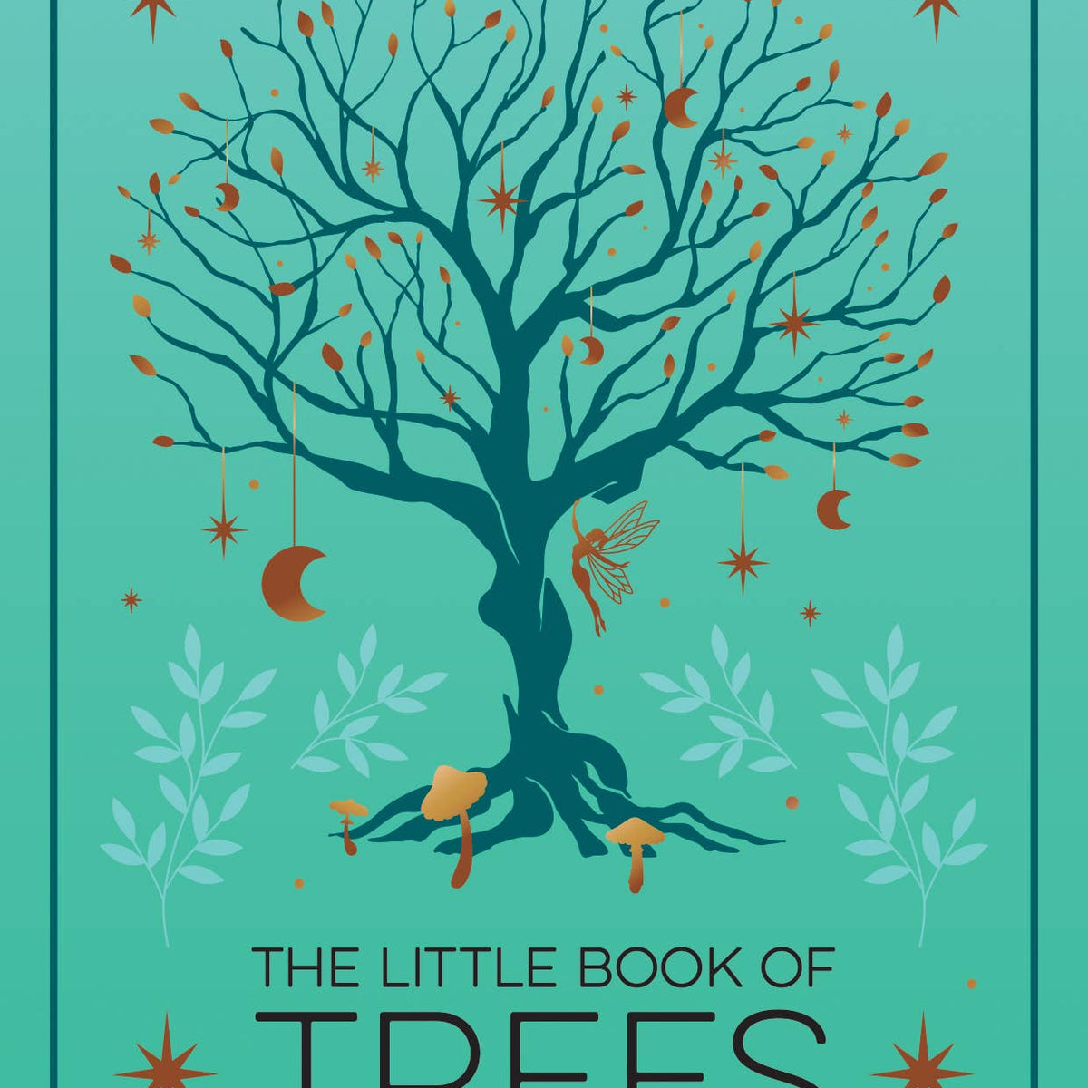 The Little Book of Trees: The Folklore, Magic, & Mysticism