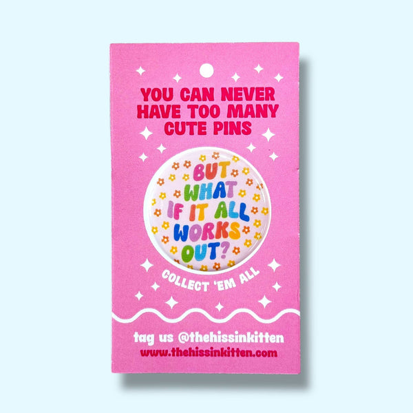 But What if it All Works Out  Pin / 1.25"