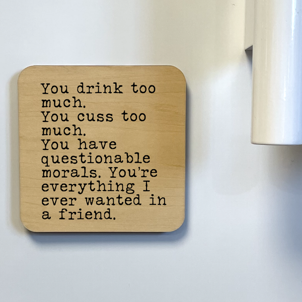 YOU DRINK TOO MUCH YOU CUSS TOO MUCH Magnet/Drink Coaster