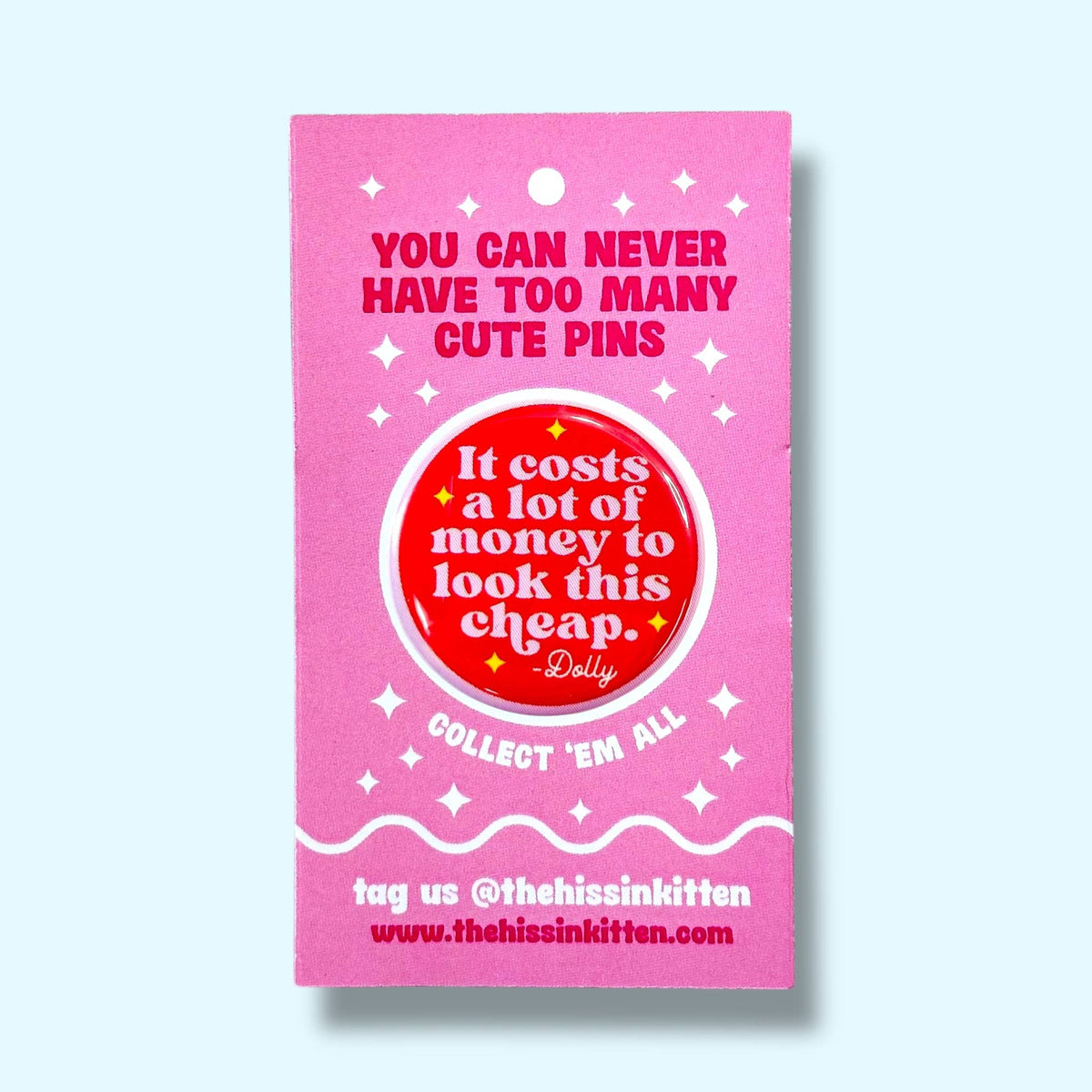 It Costs a Lot of Money - Dolly Quote  Pin / 1.25"