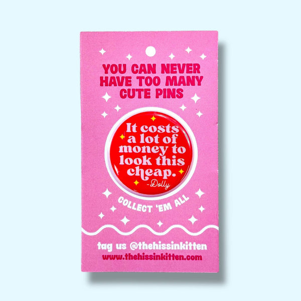 It Costs a Lot of Money - Dolly Quote  Pin / 1.25"