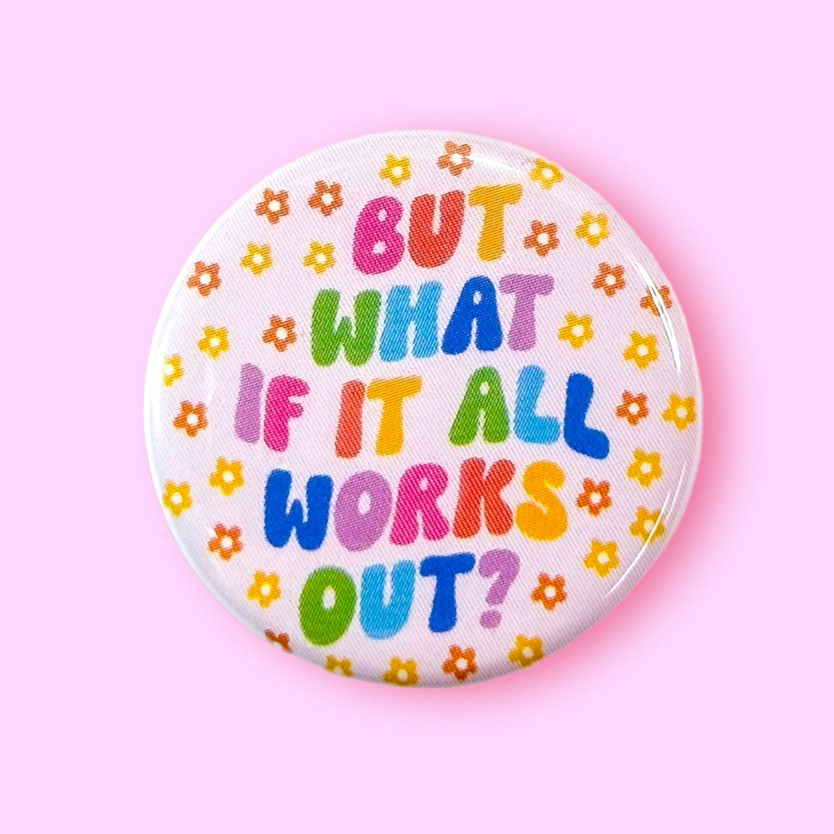 But What if it All Works Out  Pin / 1.25"