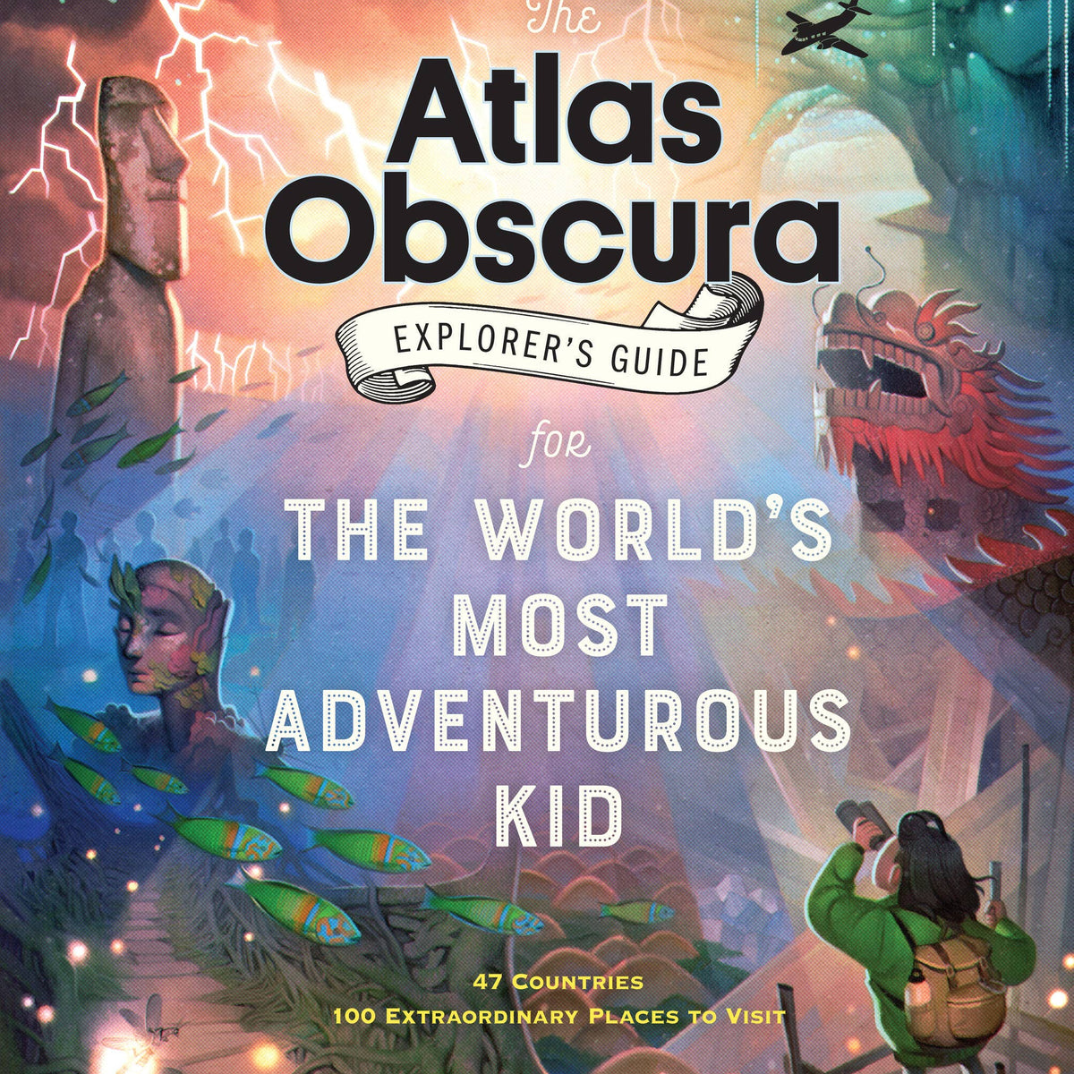 Atlas Obscura Explorer’s Guide: World’s Most Adventurous Kid: Trade Paperback