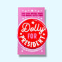 Dolly For President (Button or Magnet!): Pin / 1.25"