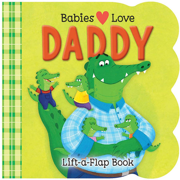 Babies Love Daddy Lift-a-Flap Board Book (Father's Day)