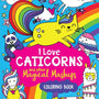 I Love Caticorns and Other Magical Mashups Coloring Book: Trade Paperback