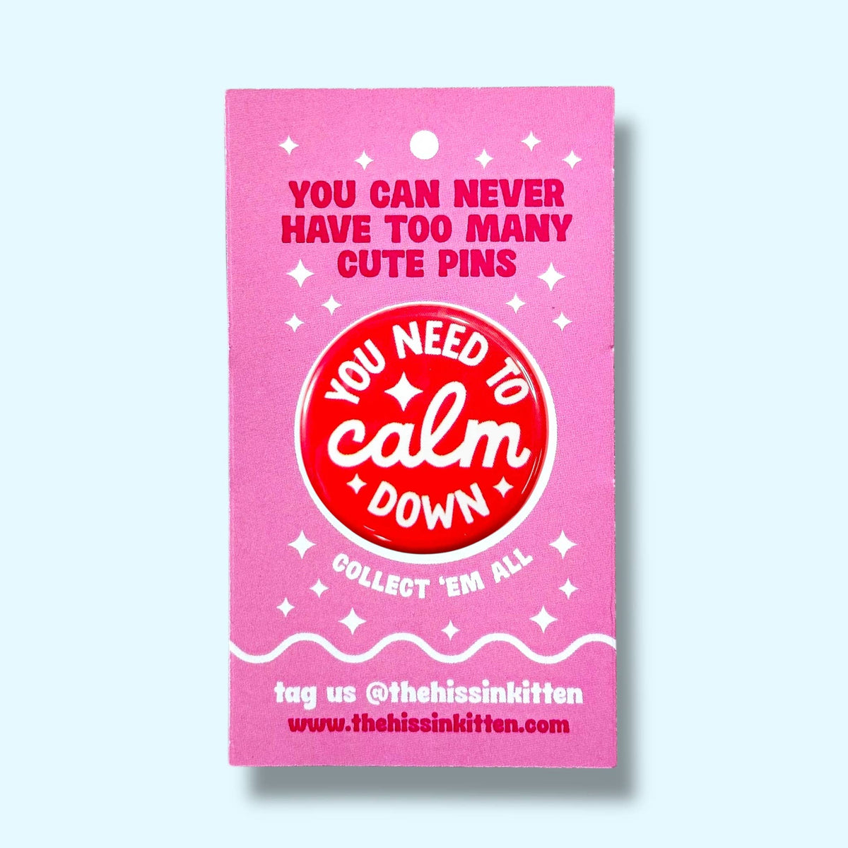 You Need to Calm Down Pin / 1.25"