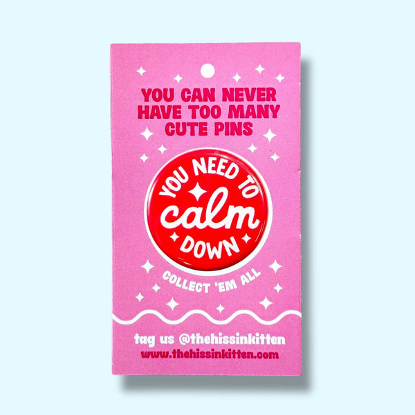 You Need to Calm Down Pin / 1.25"
