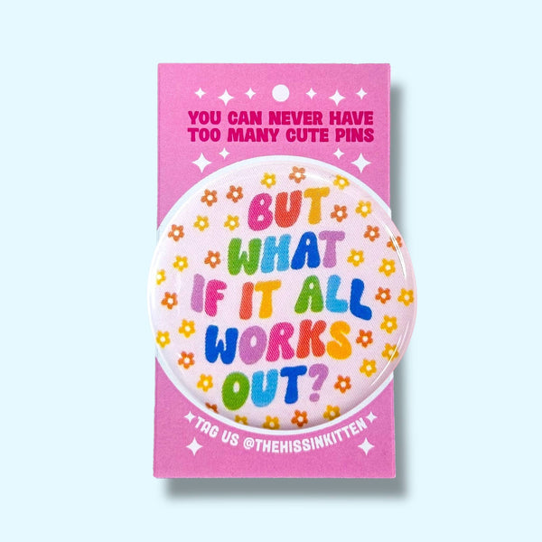 But What if it All Works Out  Pin / 1.25"