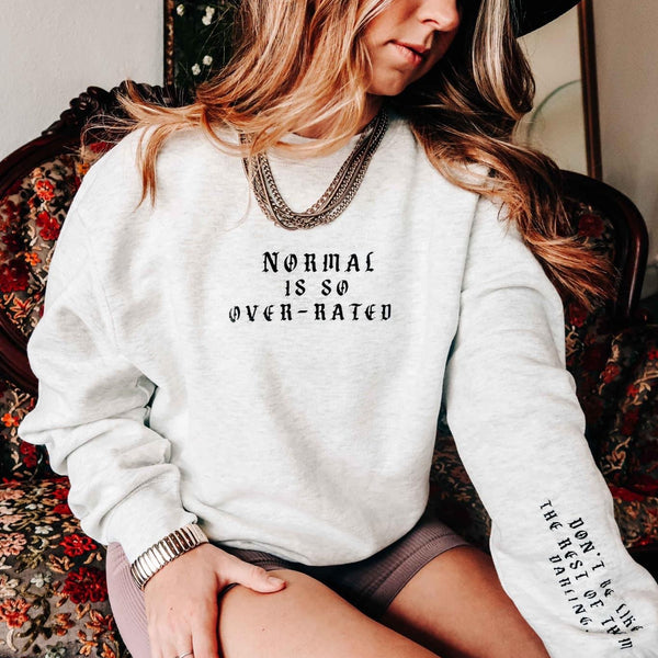 Normal is Over-Rated Sweatshirt
