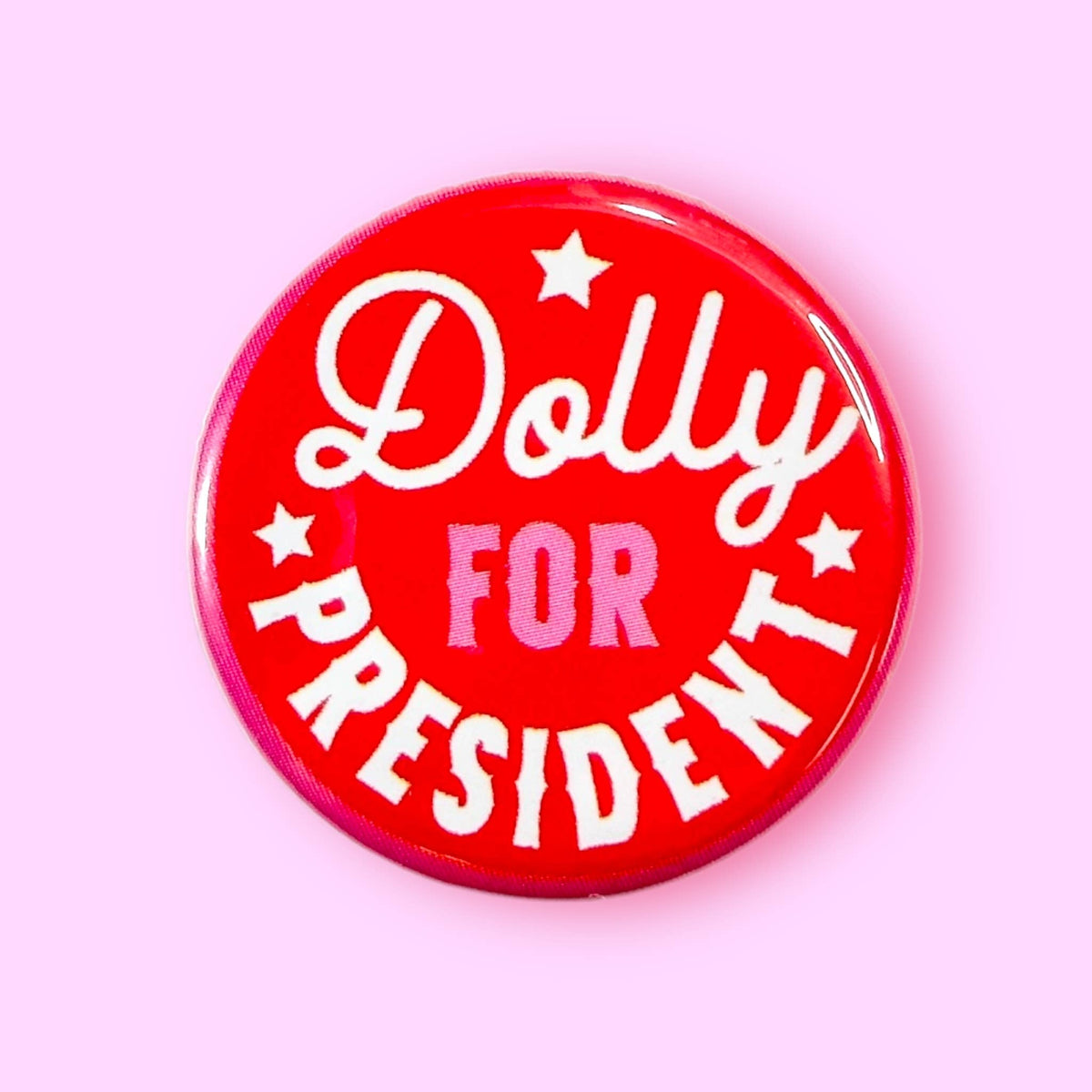 Dolly For President (Button or Magnet!): Pin / 1.25"