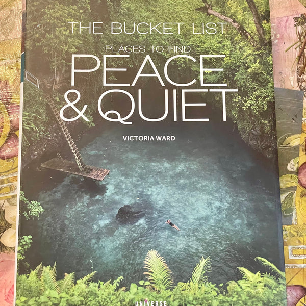 The Bucket List places to find Peace and Quiet