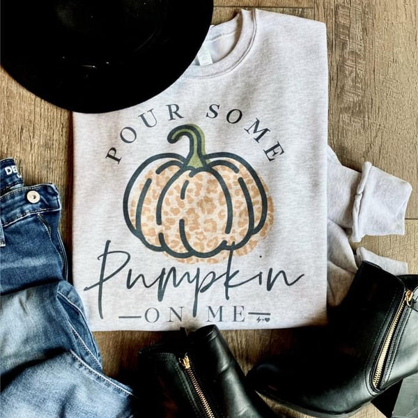 Pour some Pumpkin On Me Sweatshirt